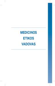 MEDICINOS ETIKOS VADOVAS ® Visas šio leidinio teises saugo įstatymai. Lietuvos gydytojų sąjunga gavo išankstinį raštišką leidėjų sutikimą publikuoti šios knygos vertimą į lietuvių kalbą.