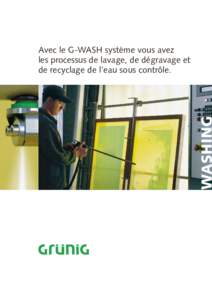 Washing  Avec le G-WASH système vous avez les processus de lavage, de dégravage et de recyclage de l’eau sous contrôle.