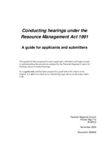 Conducting hearings under the Resource Management Act 1991 A guide for applicants and submitters This guide has been prepared to assist applicants, submitters and legal counsel in understanding the procedures adopted by 