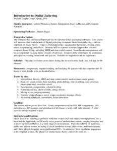Introduction to Digital Jockeying Student Taught Course, spring 2010 Student instructor: Gabriel Mendoza (Junior, Independent Study in Physics and Computer Science) Sponsoring Professor: Thanos Siapas Course description: