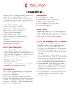 Extra Charges Statements covering fees and extra student expenses are emailed monthly during the school year. While Houseparents and the School make every effort to keep extra charges to a minimum, whether students are a