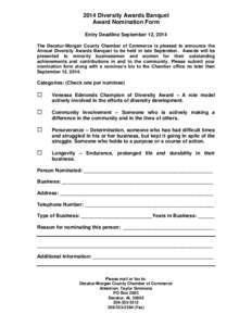 2014 Diversity Awards Banquet Award Nomination Form Entry Deadline September 12, 2014 The Decatur-Morgan County Chamber of Commerce is pleased to announce the Annual Diversity Awards Banquet to be held in late September.