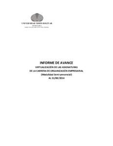 UNIVERSIDAD SIMÓN BOLÍVAR SECRETAR ÍA DIRECCIÓN D E SERV ICIOS M UL TIME DIA INFORME DE AVANCE VIRTUALIZACIÓN DE LAS ASIGNATURAS