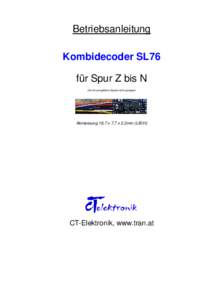 Betriebsanleitung Kombidecoder SL76 für Spur Z bis N (für H0 und größere Spuren nicht geeignet)  Abmessung 16,7 x 7,7 x 2,3mm (L/B/H)