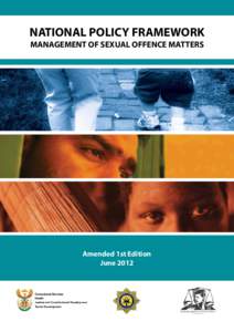 NATIONAL POLICY FRAMEWORK MANAGEMENT OF SEXUAL OFFENCE MATTERS Amended 1st Edition June 2012