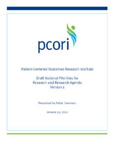 2 of 22  Introduction and Invitation for Public Comment The Patient-Centered Outcomes Research Institute (PCORI) is an independent, non-profit health research organization. Its mission is to fund research that offers p