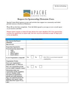 Date Received Marketing:  Request for Sponsorship/Donation Form Apache Casino Hotel sponsors events and activities that support our community and which provide tourism to Southwest Oklahoma. Please fill out this form com