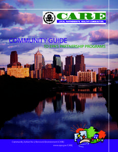 COMMUNITY GUIDE  TO EPA’S PARTNERSHIP PROGRAMS Community Action for a Renewed Environment (CARE) www.epa.gov/CARE