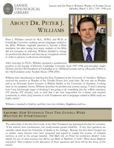    Lecture with Dr. Peter J. Williams, Warden of Tyndale House Saturday, March 5, 2011, 7:00 – 9:00 p.m.