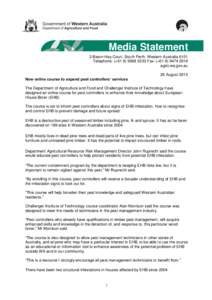 Media Statement 3 Baron-Hay Court, South Perth, Western Australia 6151 Telephone: (+[removed]Fax: (+[removed]agric.wa.gov.au 28 August 2013 New online course to expand pest controllers’ services