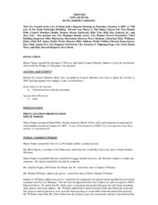 MINUTES CITY OF DUNN DUNN, NORTH CAROLINA The City Council of the City of Dunn held a Regular Meeting on Thursday, October 4, 2007, at 7:00 p.m. in the Dunn Municipal Building. Present was Mayor J. Dal Snipes, Mayor Pro 