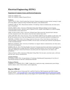 Electrical Engineering (EENG) Department of Computer Science and Electrical Engineering GARY M. CARTER, Chair GARY M. CARTER, Graduate Program Director Professors ADALI, TULAY, Ph.D., North Carolina State University: Sta