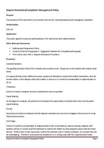 Dispute Resolution/Complaints Management Policy Purpose The purpose of this document is to provide a process for resolving disputes and managing complaints. Authorisation SCA Ltd Application