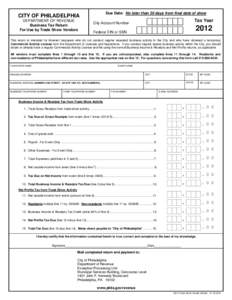 Due Date: No later than 30 days from final date of show  CITY OF PHILADELPHIA DEPARTMENT OF REVENUE Business Tax Return For Use by Trade Show Vendors