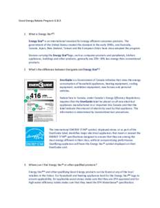 Good Energy Rebate Program Q & A  1. What is Energy Star®? Energy Star® is an international standard for energy efficient consumer products. The government of the United States created the standard in the early 1990s, 