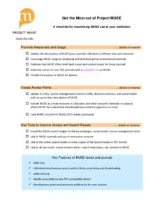Get the Most out of Project MUSE A checklist for maximizing MUSE use at your institution muse.jhu.edu Promote Awareness and Usage