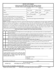 STATE OF IDAHO CONCEALED WEAPONS LICENSE APPLICATION FOR RETIRED LAW ENFORCEMENT OFFICERS COUNTY OF ISSUE  INITIAL