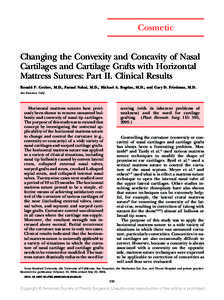 Cosmetic Changing the Convexity and Concavity of Nasal Cartilages and Cartilage Grafts with Horizontal Mattress Sutures: Part II. Clinical Results Ronald P. Gruber, M.D., Farzad Nahai, M.D., Michael A. Bogdan, M.D., and 