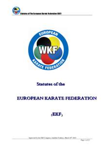 Statutes of The European Karate Federation (EKF)  Approved by the EKF Congress, Istanbul (Turkey), March 18th 2015 Page 1 of 22  Statutes of The European Karate Federation (EKF)