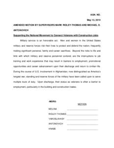 AGN. NO. May 13, 2014 AMENDED MOTION BY SUPERVISORS MARK RIDLEY-THOMAS AND MICHAEL D. ANTONOVICH Supporting the National Movement to Connect Veterans with Construction Jobs Military service is an honorable act.