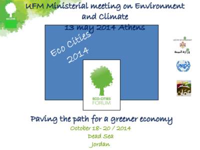 UFM Ministerial meeting on Environment and Climate 13 may 2014 Athens Paving the path for a greener economy October[removed]