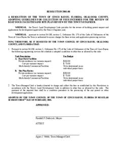 RESOLUTION[removed]A RESOLUTION OF THE TOWN OF CINCO BAYOU, FLORIDA, OKALOOSA COUNTY, ADOPTING GUIDELINES FOR COLLECTION OF FEES INCURRED FOR THE REVIEW OF BOAT DOCK FACILITIES AND SITE PLAN REVIEW BY THE TOWN’S ENGINE