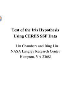 Test of the Iris Hypothesis Using CERES SSF Data Lin Chambers and Bing Lin