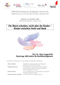 Öffentliche Konferenz & Debatte, Eintritt frei moderiert von Dr. phil. Romaine Schnyder, Direktorin ZET Mittwoch, 18. Mai 2016, 18h30 Schulhaus Baumgärten, Singsaal, Visp  Die Eltern scheiden, nicht aber die Kinder –