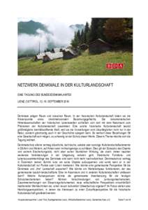 NETZWERK DENKMALE IN DER KULTURLANDSCHAFT EINE TAGUNG DES BUNDESDENKMALAMTES LIENZ, OSTTIROL, SEPTEMBER 2016 Denkmale prägen Raum und brauchen Raum. In der historischen Kulturlandschaft bilden sie die Knotenpunk