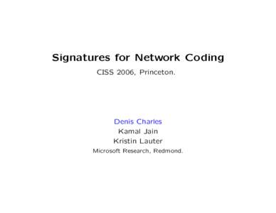 Signatures for Network Coding CISS 2006, Princeton.