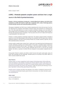 PRESS RELEASE Berikon, January 27, 2015 LOPEC – Printcolor presents complete system solutions from a single source in the field of printed electronics Printcolor – the Swiss manufacturer of printing inks – presents