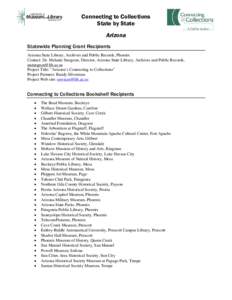 Connecting to Collections State by State Arizona Statewide Planning Grant Recipients Arizona State Library, Archives and Public Records, Phoenix Contact: Dr. Melanie Sturgeon, Director, Arizona State Library, Archives an