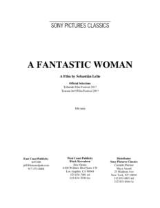 A FANTASTIC WOMAN A Film by Sebastián Lelio Official Selection: Telluride Film Festival 2017 Toronto Int’l Film Festival 2017