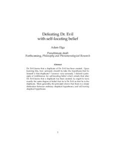 Defeating Dr. Evil with self-locating belief Adam Elga Penultimate draft Forthcoming, Philosophy and Phenomenological Research Abstract