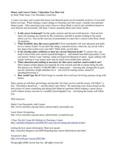 Money and Career Choice: 5 Questions You Must Ask by Juliet Wehr Jones, Vice President, Career Key A career you enjoy and a career that meets your financial goals are not mutually exclusive, if you look before you leap. 