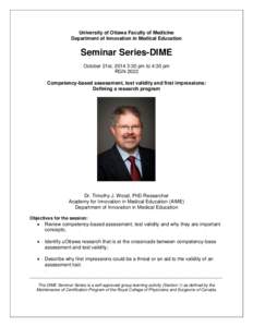 University of Ottawa Faculty of Medicine Department of Innovation in Medical Education Seminar Series-DIME October 21st, 2014 3:30 pm to 4:30 pm RGN 2022