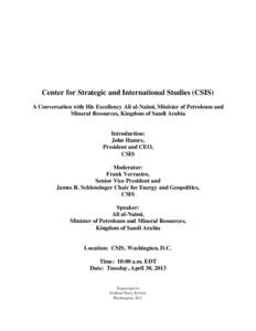 Center for Strategic and International Studies (CSIS) A Conversation with His Excellency Ali al-Naimi, Minister of Petroleum and Mineral Resources, Kingdom of Saudi Arabia Introduction: John Hamre,