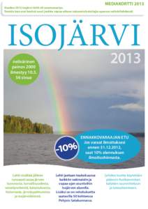 MEDIAKORTTI[removed]Vuoden 2012 Isojärvi-lehti oli suurmenestys. Tavoita taas ensi kesänä suuri joukko vapaa-aikaan satsaavia kuluttajia upeassa nelivärilehdessä!  ISOJÄRVI