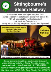 Sittingbourne’s Steam Railway It’s Steam & Beer time again on 4-5th July a wide selection of real ales and ciders from across the UK will be available - while stocks last! Live music on Saturday and family fun on Sun