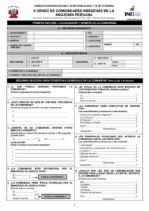 CENSOS NACIONALES 2007: XI DE POBLACION Y VI DE VIVIENDA  II CENSO DE COMUNIDADES INDÍGENAS DE LA AMAZONÍA PERUANA Información confidencial amparada por el Decreto Supremo Nº 043 – 2001 – PCM del Secreto Estadís