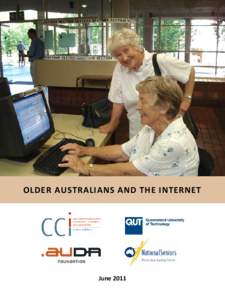 OLDER AUSTRALIANS AND THE INTERNET  June 2011 Researchers