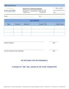 Withdraw Form	 Center for Continuing Studies 800 Florida Avenue, NE, Kendall Hall, Washington, DC[removed]7272 (v)	[removed]vp)	[removed]fax) [removed]