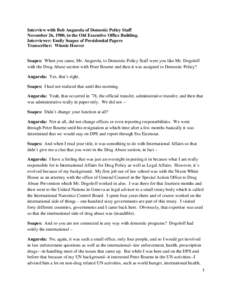 Interview with Bob Angarola of Domestic Policy Staff November 26, 1980, in the Old Executive Office Building. Interviewer: Emily Soapes of Presidential Papers Transcriber: Winnie Hoover Soapes: When you came, Mr. Angarol