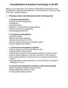 Considerations of Assistive Technology in the IEP Below is a non-exhaustive list of Assistive Technology solutions that can be considered for individuals with disabilities. This list focuses on the area of need rather th