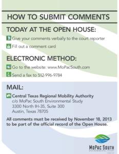 HOW TO SUBMIT COMMENTS TODAY AT THE OPEN HOUSE: Give your comments verbally to the court reporter Fill out a comment card  ELECTRONIC METHOD: