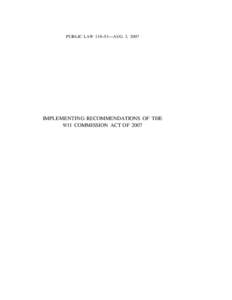 PUBLIC LAW 110–53—AUG. 3, 2007  IMPLEMENTING RECOMMENDATIONS OF THE 9/11 COMMISSION ACT OF 2007  PUBLIC LAW 110–53—AUG. 3, 2007