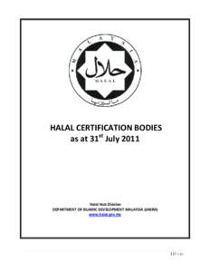 HALAL CERTIFICATION BODIES st as at 31 July 2011 Halal Hub Division DEPARTMENT OF ISLAMIC DEVELOPMENT MALAYSIA (JAKIM)