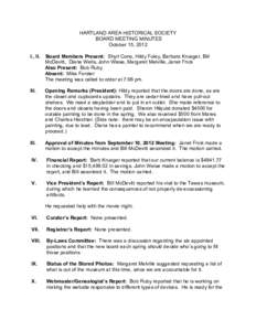 HARTLAND AREA HISTORICAL SOCIETY BOARD MEETING MINUTES October 15, 2012 I., II.  Board Members Present: Shyrl Cone, Hildy Foley, Barbara Krueger, Bill