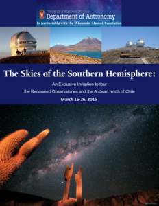In partnership with the Wisconsin Alumni Association  The Skies of the Southern Hemisphere: An Exclusive Invitation to tour the Renowned Observatories and the Andean North of Chile