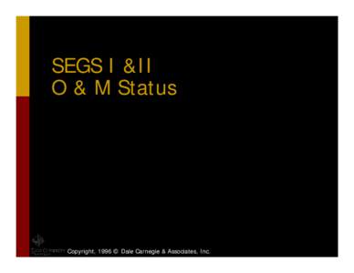 SEGS I &II O & M Status Copyright, 1996 © Dale Carnegie & Associates, Inc.  Performance Overview